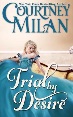 Trial by Desire - Courtney Milan