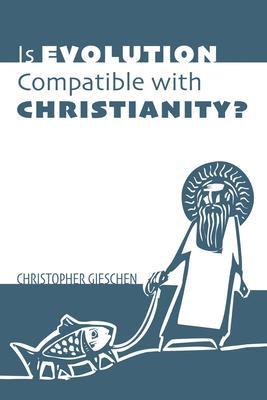 Is Evolution Compatible with Christianity? - Christopher Gieschen