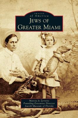 Jews of Greater Miami - Marcia Jo Zerivitz