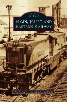 Elgin, Joliet and Eastern Railway - Paul W. Jaenicke
