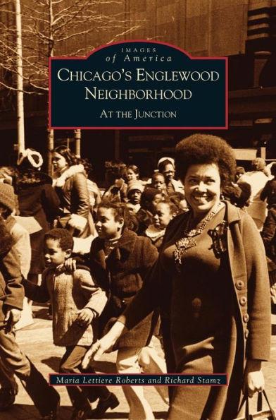 Chicago's Englewood Neighborhood: At the Junction - Maria Lettiere Roberts