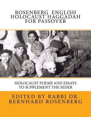 Rosenberg English Holocaust Haggadah For Passover: Holocaust Poems and Essays to Supplement the Seder - Rabbi Dr Bernhard Rosenberg