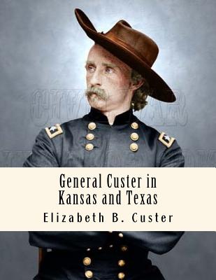 Coperta cărții 'General Custer in Kansas and Texas: Tenting on the Plains - Elizabeth B. Custer'