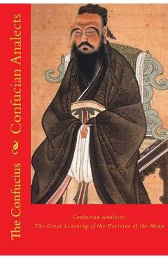 Coperta cărții 'Confucian Analects: The Great Learning of the Doctrine of the Mean - The Confucius'