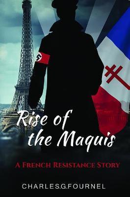 Rise of the Maquis - Charles G. Fournel