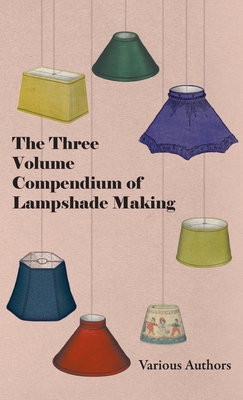 Three Volume Compendium of Lampshade Making - Various