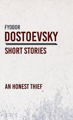 Honest Thief - Fyodor Dostoevsky