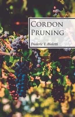 Cordon Pruning - Frederic T. Bioletti