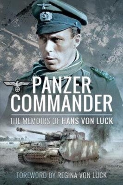 Panzer Commander: The Memoirs of Hans Von Luck - Hans Von Luck