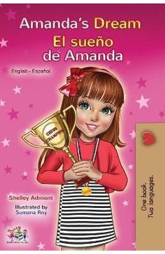 Coperta cărții 'Amanda's Dream El sueño de Amanda: English Spanish Bilingual Book - Shelley Admont'