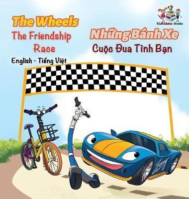 The Wheels The Friendship Race (English Vietnamese Book for Kids): Bilingual Vietnamese Children's Book - Kidkiddos Books
