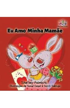 Coperta cărții 'I Love My Mom: Portuguese Children's Book - Shelley Admont'