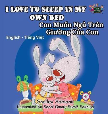 I Love to Sleep in My Own Bed: English Vietnamese Bilingual Children's Book - Shelley Admont