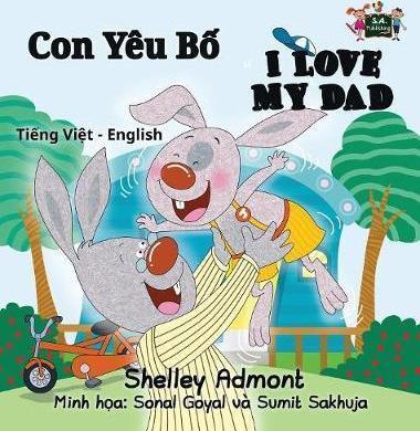 I Love My Dad: Vietnamese English Bilingual Edition - Shelley Admont