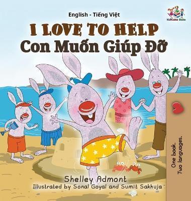 I Love to Help: English Vietnamese Bilingual Edition - Shelley Admont