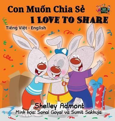 I Love to Share (Vietnamese English Bilingual Book) - Shelley Admont