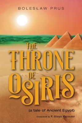 The Throne of Osiris: (a tale of Ancient Egypt) - Boleslaw Prus