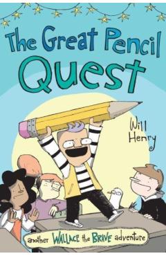 Coperta cărții 'The Great Pencil Quest: Another Wallace the Brave Adventure Volume 5 - Will Henry'