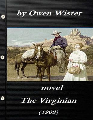 The Virginian by Owen Wister (1902) NOVEL (A western clasic) - Owen Wister