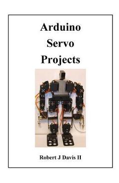 Coperta cărții 'Arduino Servo Projects - Robert J. Davis Ii'
