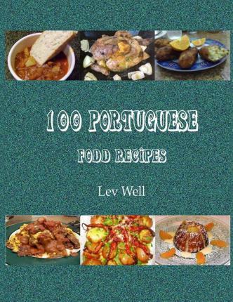 100 Portuguese Food Recipes - Lev Well