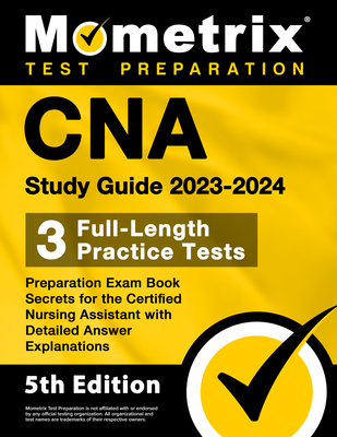 CNA Study Guide 2023-2024 - 3 Full-Length Practice Tests, Preparation Exam Book Secrets for the Certified Nursing Assistant with Detailed Answer Expla - Matthew Bowling