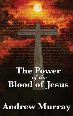 The Power of the Blood of Jesus - Andrew Murray