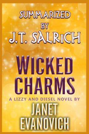 Wicked Charms: A Lizzy and Diesel Novel by Janet Evanovich - Summarized - J. T. Salrich