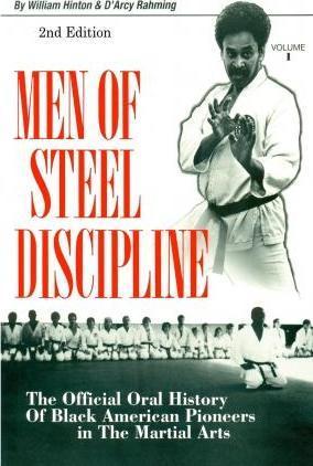Men of Steel Discipline 2nd Edition: The Official Oral History of Black American Pioneers in the Martial Arts - William F. Hinton