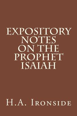 Expository Notes on The Prophet Isaiah - H. A. Ironside