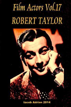 Film Actors Vol.17 ROBERT TAYLOR - Iacob Adrian