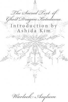 The Sacred Text of Ghost Dragon Kotodama - Ashida Kim
