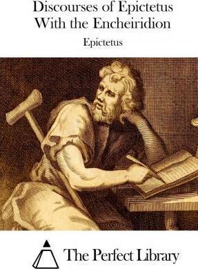 Discourses of Epictetus With the Encheiridion - The Perfect Library