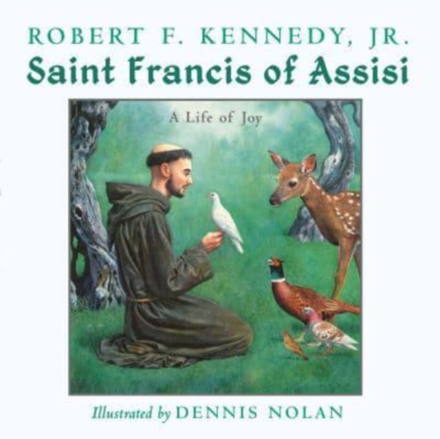 Saint Francis of Assisi: A Life of Joy - Robert F. Kennedy