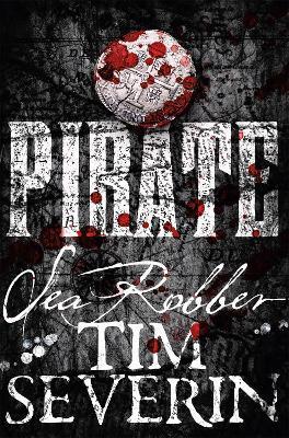 Sea Robber: The Pirate Adventures of Hector Lynch - Tim Severin