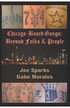 Poza produsului Chicago Based Gangs: Beyond Folks & People - Joe Sparks