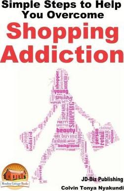 Simple Steps to Help You Overcome Shopping Addiction - John Davidson