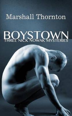 Boystown: Three Nick Nowak Mysteries - Marshall Thornton