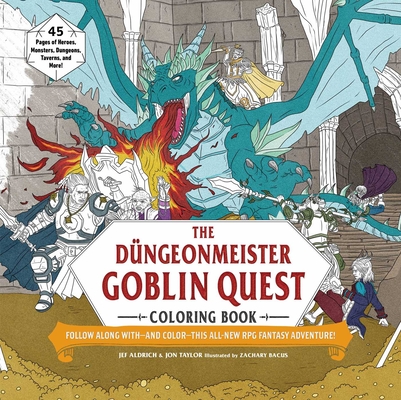 The Düngeonmeister Goblin Quest Coloring Book: Follow Along With--And Color--This All-New RPG Fantasy Adventure! - Jef Aldrich