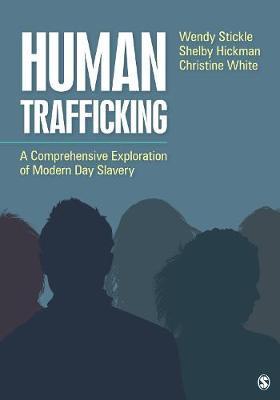 Human Trafficking: A Comprehensive Exploration of Modern Day Slavery - Wendy Stickle