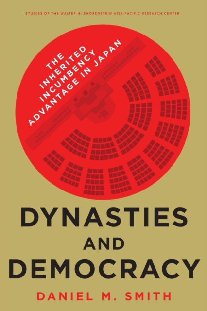 Dynasties and Democracy: The Inherited Incumbency Advantage in Japan - Daniel M. Smith