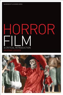 Horror Film: A Critical Introduction - Murray Leeder
