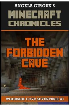 Coperta cărții 'The Forbidden Cave (Minecraft Adventures - A Minecraft Novel): Minecraft Chronicles, Book 1 - Angela Giroux'