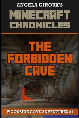 Coperta cărții 'The Forbidden Cave (Minecraft Adventures - A Minecraft Novel): Minecraft Chronicles, Book 1 - Angela Giroux'