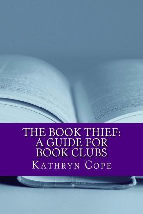 The Book Thief: A Guide for Book Clubs - Kathryn Cope