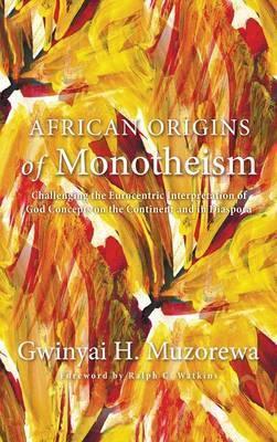 African Origins of Monotheism - Gwinyai H. Muzorewa