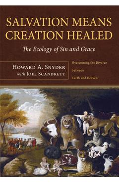 Coperta cărții 'Salvation Means Creation Healed - Howard A. Snyder'