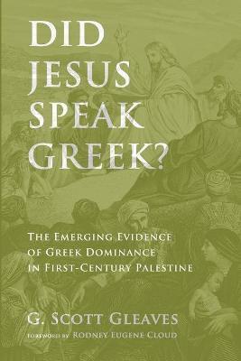 Did Jesus Speak Greek? - G. Scott Gleaves