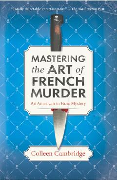 Mastering the Art of French Murder: A Charming New Parisian Historical Mystery - Colleen Cambridge