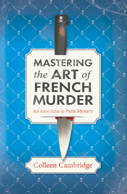 Mastering the Art of French Murder: A Charming New Parisian Historical Mystery - Colleen Cambridge